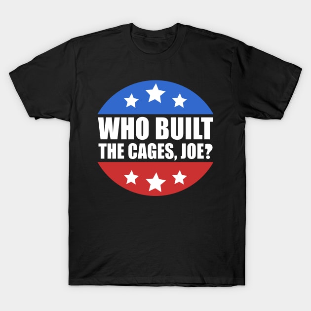 Who Built The Cages Joe T-Shirt by JustCreativity